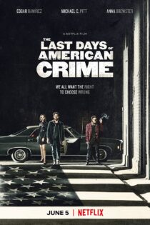دانلود فیلم آخرین روز های جنایت آمریکا The Last Days of American Crime 2020