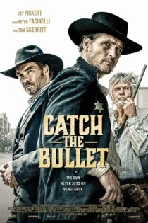 فیلم Catch the Bullet 2021 فیلم Catch the Bullet 2021