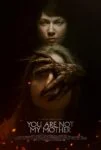 فیلم تو مادر من نیستی You Are Not My Mother 2021