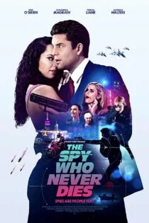 فیلم جاسوسی که هرگز نمی‌میرد The Spy Who Never Dies 2022