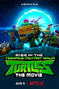 فیلم خیزش لاکپشت‌های نینجا Rise of the Teenage Mutant Ninja Turtles: The Movie 2022