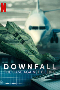 دانلود فیلم سقوط: پرونده علیه بوئینگ Downfall: The Case Against Boeing 2022