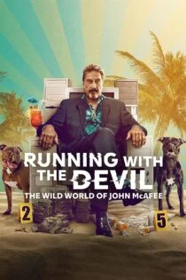 فیلم دویدن با شیطان : دنیای وحشی جان مک آفی Running with the Devil: The Wild World of John McAfee 2022