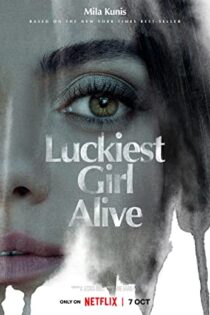 دانلود فیلم خوش‌شانس‌ترین دختر زنده Luckiest Girl Alive 2022