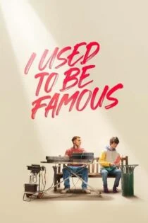 فیلم من قبلا معروف بودم I Used to Be Famous 2022