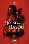 فیلم خانه‌ای بر خلیج رودخانه A House on the Bayou 2021