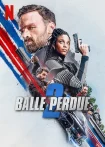 فیلم گلوله گمشده ۲ Lost Bullet 2: Back for More 2022