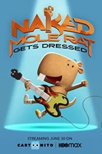 فیلم موش های صحرایی لباس می پوشند: تجربه لذت زیرزمینی Naked Mole Rat Gets Dressed: The Underground Rock Experience 2022