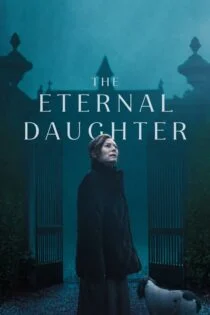 فیلم دختر ابدی The Eternal Daughter 2022 فیلم دختر ابدی The Eternal Daughter 2022