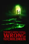 فیلم There’s Something Wrong with the Children 2023 یک جای کار در مورد بچه‌ها می‌لنگد