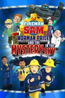 فیلم سام آتشنشان : نورمن پرایس و رازی در آسمان Fireman Sam: Norman Price and the Mystery in the Sky 2020