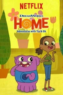 سریال خونه: ماجراجویی با تیپ و اوه Home: Adventures with Tip & Oh