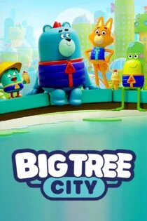 سریال شهر درخت بزرگ Big Tree City سریال شهر درخت بزرگ Big Tree City