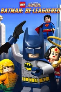 فیلم لگو دی‌سی: بتمن محاصره می‌شود Lego DC Comics: Batman Be-Leaguered 2014