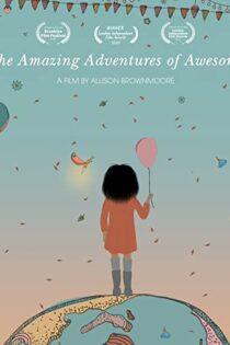 دانلود فیلم ماجراجویی‌های بی‌نظیر دختری شگفت‌انگیز The Amazing Adventures of Awesome 2020