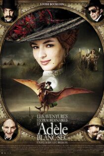 دانلود فیلم ماجراهای شگفت انگیز ادل بلانسک The Extraordinary Adventures of Adèle Blanc-Sec 2010