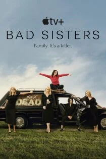 سریال خواهران بد Bad Sisters سریال خواهران بد Bad Sisters