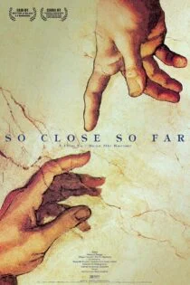 فیلم خیلی دور خیلی نزدیک So Close, So Far 2005
