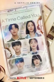سریال زمانی به نام تو A Time Called You سریال زمانی به نام تو A Time Called You