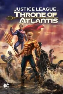 فیلم لیگ عدالت: امپراطوری آتلانتیس Justice League: Throne of Atlantis 2015
