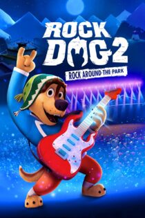 دانلود فیلم سگ راک ۲: راک در اطراف پارک Rock Dog 2: Rock Around the Park 2021
