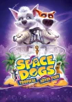 فیلم سگ های فضایی: ماجراجویی گرمسیری Space Dogs: Tropical Adventure 2020