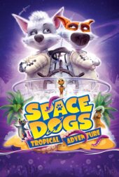 دانلود فیلم سگ های فضایی: ماجراجویی گرمسیری Space Dogs: Tropical Adventure 2020