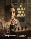 فیلم ای وطن مره وطن Ae Watan Mere Watan 2024