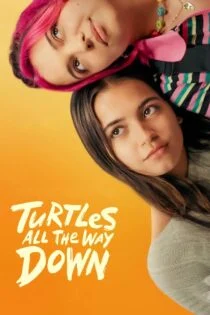 فیلم لاک پشت ها تمام راه پایین Turtles All the Way Down 2024 فیلم لاک پشت ها تمام راه پایین Turtles All the Way Down 2024