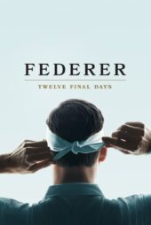 دانلود فیلم فدرر: دوازده روز پایانی Federer: Twelve Final Days 2024