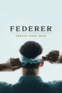 فیلم فدرر: دوازده روز پایانی Federer: Twelve Final Days 2024