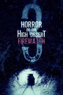 دانلود فیلم ترسناک در صحرای بلند 3: آتش نشانی Horror in the High Desert 3: Firewatch 2024