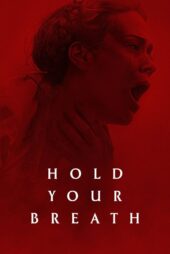 دانلود فیلم نفس خود را نگه دارید Hold Your Breath 2024