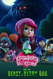 دانلود فیلم توت فرنگی کوچولو و جانور بری باگ Strawberry Shortcake and the Beast of Berry Bog 2023