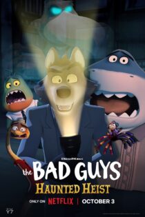 دانلود فیلم بچه های بد: سرقت تسخیر شده The Bad Guys: Haunted Heist 2024