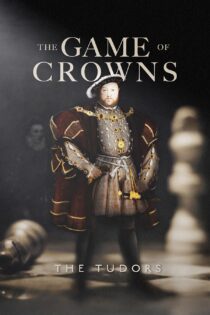 دانلود فیلم بازی تاج و تخت‌ : خاندان تودور The Game of Crowns: The Tudors 2023