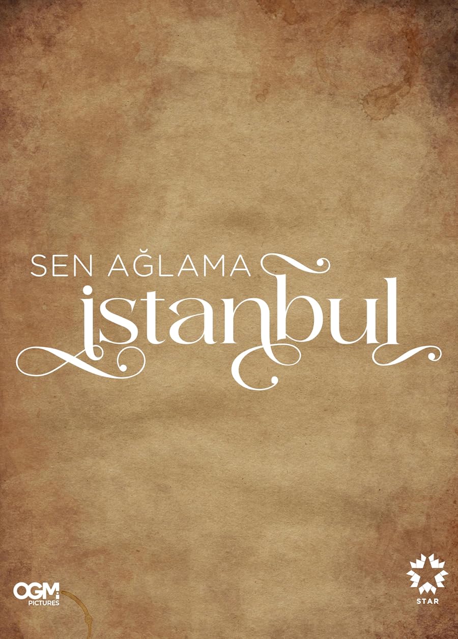 دانلود سریال استانبول، گریه نکن Sen Aglama Istanbul