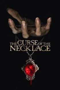 فیلم گردنبند نفرین شده The Curse of the Necklace 2024