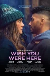 فیلم Wish You Were Here 2025 کاش اینجا بودی