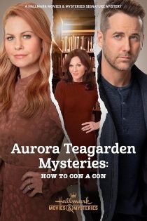 فیلم Aurora Teagarden Mysteries: How to Con a Con 2021 رازهای آئورا تیگاردن: چگونه یک شیاد را فریب دهیم