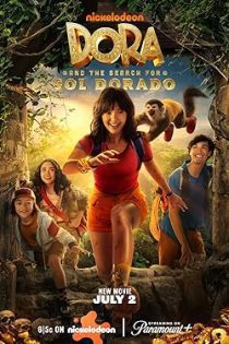 فیلم Dora and the Search for Sol Dorado 2025 دورا در جستجوی سول دورادو