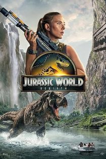 فیلم Jurassic World: Rebirth 2025 تولد دوباره دنیای ژوراسیک